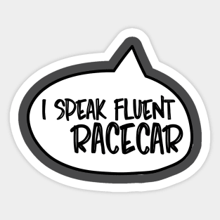 I speak fluent racecar Sticker